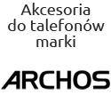 Akcesoria do telefonów firmy Archos