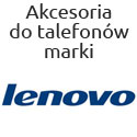 Akcesoria do telefonów firmy Lenovo